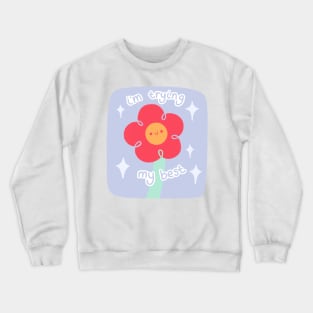 I’m Trying My Best Flower Crewneck Sweatshirt